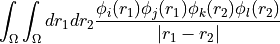 \int_\Omega \int_\Omega d r_1 d r_2 \frac{\phi_i(r_1) \phi_j(r_1) \phi_k(r_2) \phi_l(r_2)}{|r_1 - r_2|}